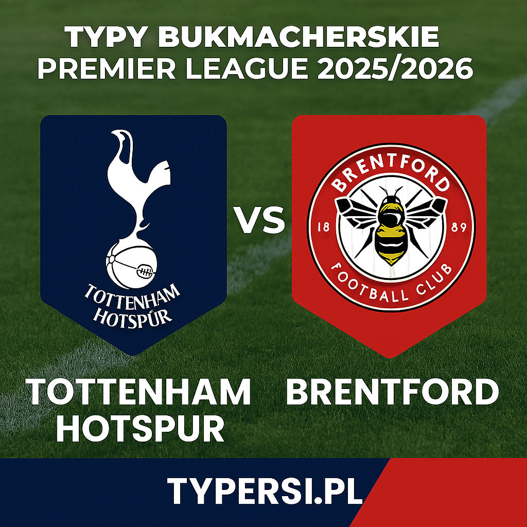 Typy bukmacherskie Premier League 2025/2026: Tottenham Hotspur vs Brentford - 15 kolejka