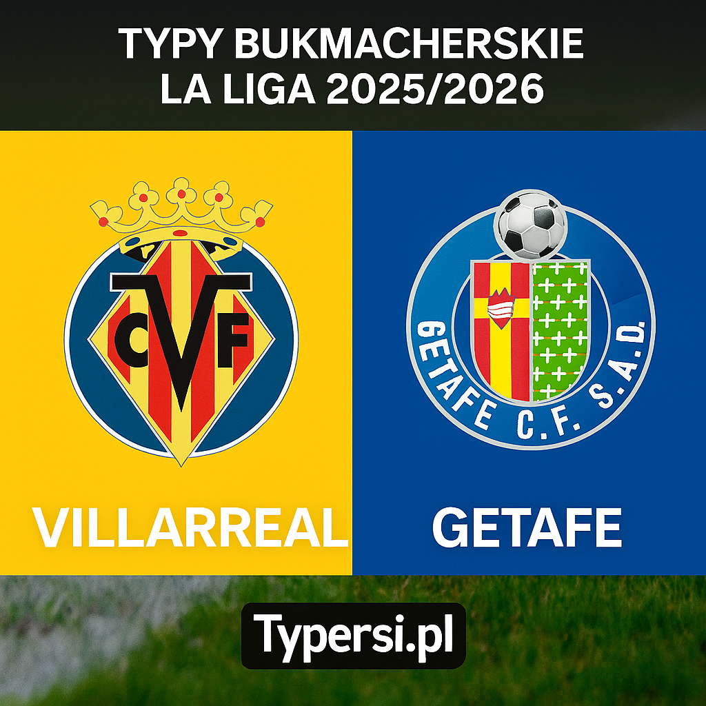 Typy bukmacherskie La Liga 2025/2026: Villarreal vs Getafe - 16 kolejka