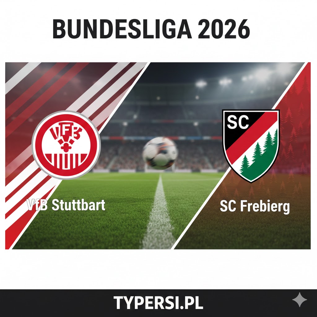 Typy Bukmacherskie Bundesliga 2026 : VfB Stuttgart vs Freiburg - 20 kolejka