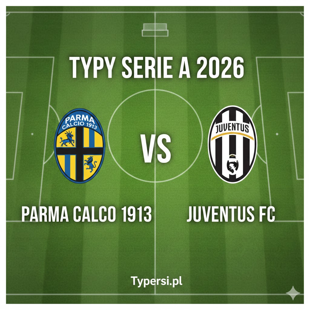 Typy Bukmacherskie Serie A 2026 : Parma Calcio 1913 vs Juventus - 23 kolejka