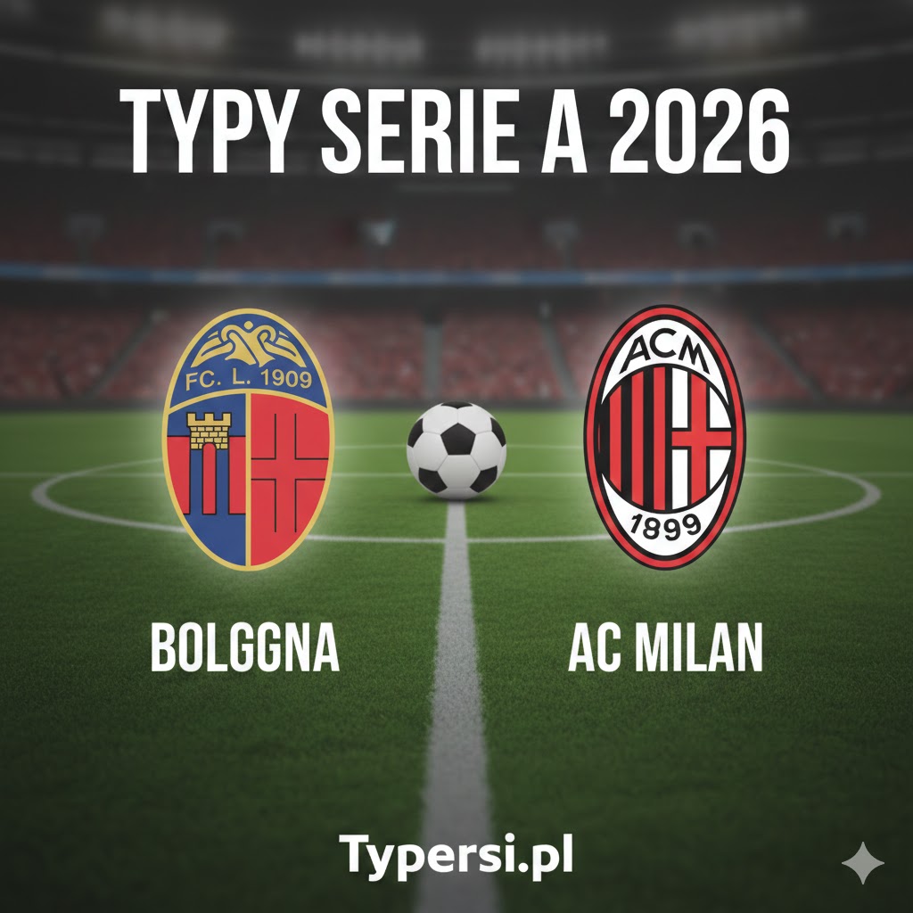 Typy Bukmacherskie Serie A 2026 : Bologna vs AC Milan - 23 kolejka